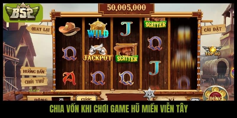 Chia vốn khi chơi game hũ Miền viễn tây