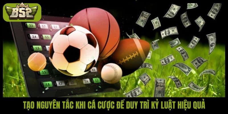 Tạo nguyên tắc khi cá cược để duy trì kỷ luật hiệu quả