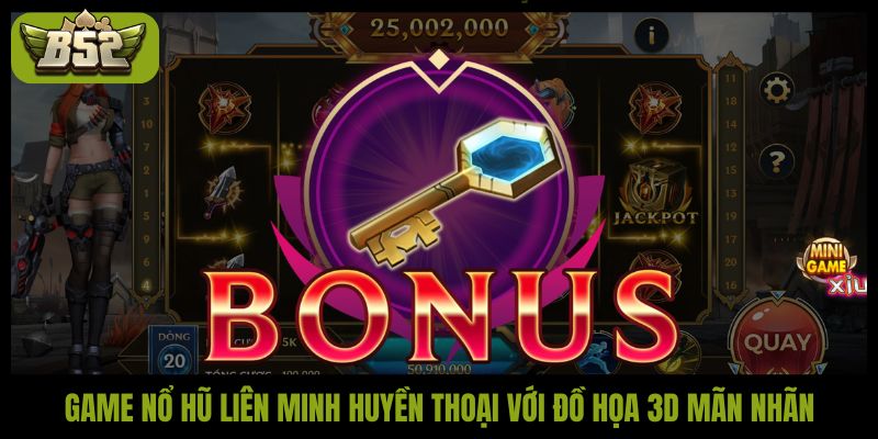 Game nổ hũ Liên Minh Huyền Thoại với đồ họa 3D mãn nhãn