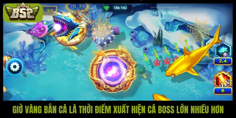 Giờ vàng bắn cá là thời điểm xuất hiện cá boss lớn nhiều hơn
